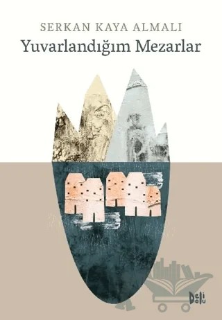 Yuvarlandığım Mezarlar – Serkan Kaya Almalı – Delidolu kitap kapağı