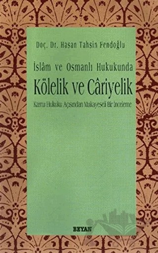 İslam ve Osmanlı Hukukunda Kölelik ve Cariyelik – Hasan Tahsin Fendoğlu – Beyan Yayınları kitap kapağı