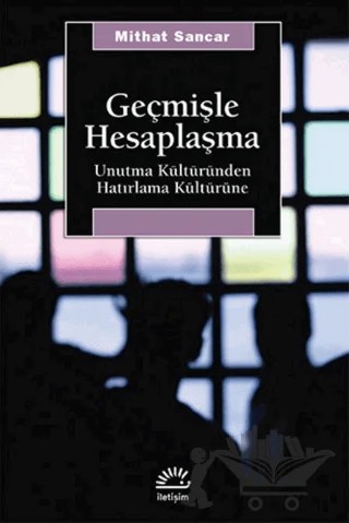 Geçmişle Hesaplaşma – Mithat Sancar – İletişim Yayınevi kitap kapağı