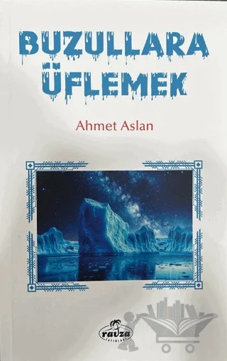 Buzullara Üflemek – Ahmet Aslan – Ravza Yayınları kitap kapağı