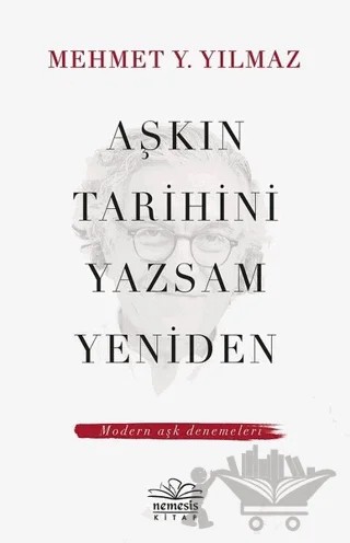 Aşkın Tarihini Yazsam Yeniden – Mehmet Y. Yılmaz – Nemesis Kitap kitap kapağı