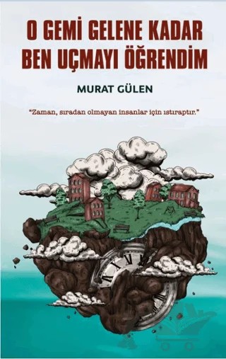 O Gemi Gelene Kadar Ben Uçmayı Öğrendim – Murat Gülen – İndigo Kitap kitap kapağı