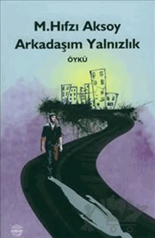 Arkadaşım Yalnızlık – M. Hıfzı Aksoy – Mühür Kitaplığı kitap kapağı