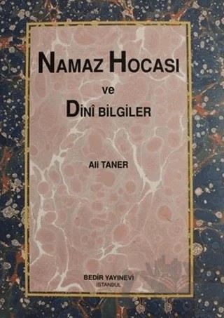 Namaz Hocası ve Dini Bilgiler – Ali Taner – Bedir Yayınları kitap kapağı