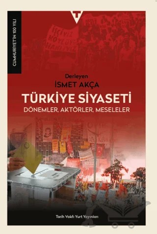 Türkiye Siyaseti; Dönemler, Aktörler, Meseleler – Kolektif – Tarih Vakfı Yurt Yayınları kitap kapağı