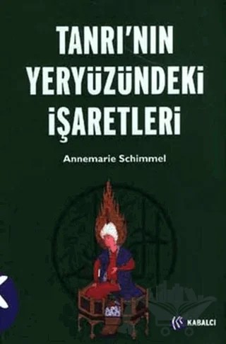 Tanrı’nın Yeryüzündeki İşaretleri – Annemarie Schimmel – Kabalcı Yayınevi kitap kapağı