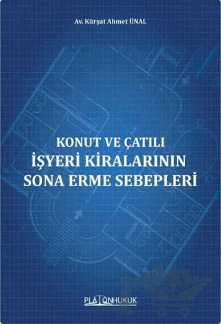 Konut ve Çatılı İşyeri Kiralarının Sona Erme Sebepleri – Kürşat Ahmet Ünal – Platon Hukuk kitap kapağı