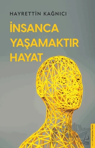 İnsanca Yaşamaktır Hayat – Hayrettin Kağnıcı – Destek Yayınları kitap kapağı