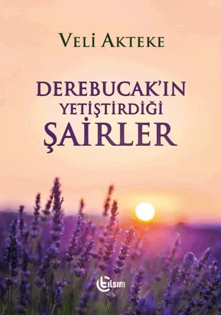 Derebucak'ın Yetiştirdiği Şairler – Veli Akteke – Tılsım Yayınevi kitap kapağı