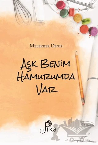 Aşk Benim Hamurumda Var – Melekber Deniz – Pika Yayınevi kitap kapağı