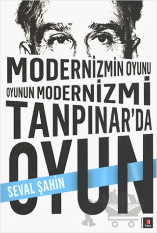 Modernizmin Oyunu Oyunun Modernizmi: Tanpınar’da Oyun – Seval Şahin – Kapı Yayınları kitap kapağı