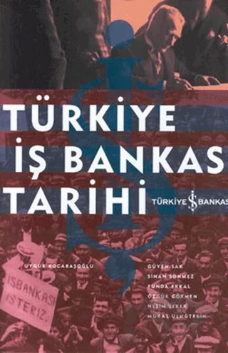 Türkiye İş Bankası Tarihi – Uygur Kocabaşoğlu – İş Bankası Kültür Yayınları kitap kapağı