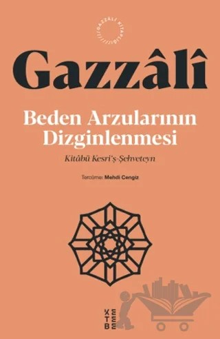 Beden Arzularının Dizginlenmesi – İmam Gazali – Ketebe Yayınları kitap kapağı