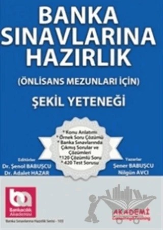 Banka Sınavlarına Hazırlık - Şekil Yeteneği – Nilgün Avcı, Şener Babuşçu – Akademi Consulting Training kitap kapağı