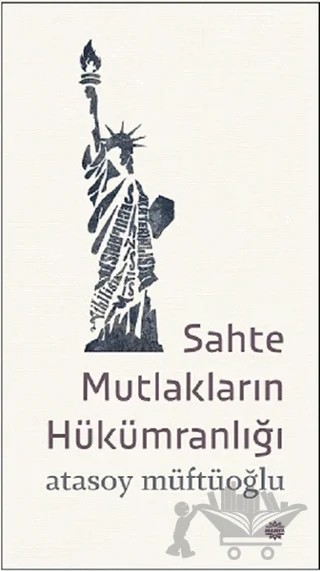 Sahte Mutlakların Hükümranlığı – Atasoy Müftüoğlu – Mahya Yayınları kitap kapağı