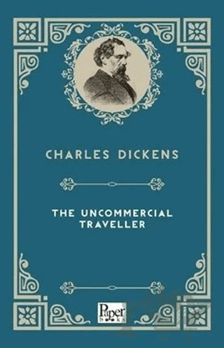 The Uncommercial Traveller – Charles Dickens – Paper Books kitap kapağı