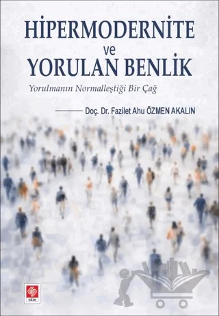 Hipermodernite ve Yorulan Benlik – Fazilet Ahu Özmen Akalın – Ekin Basım Yayın kitap kapağı