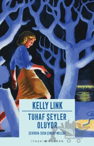 Tuhaf Şeyler Oluyor – Kelly Link – İthaki Yayınları kitap kapağı