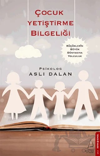 Çocuk Yetiştirme Bilgeliği – Aslı Dalan – Destek Yayınları kitap kapağı