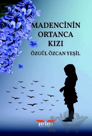Madencinin Ortanca Kızı – Özgül Özcan Yeşil – Perseus kitap kapağı