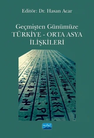 Geçmişten Günümüze Türkiye - Orta Asya İlişkileri – Celalettin Yavuz, Cemalettin Taşkıran, Esma Özdaşlı, Fahri Türk, Mehmet Yüce, Muzaffer Ercan Yılmaz, Süleyman Kızıltoprak, Yelda Ongun – Nobel Akademik Yayıncılık kitap kapağı