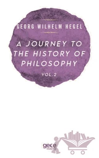 A Journey to the History of Philosophy Vol. 2 – Georg Wilhelm Hegel – Gece Kitaplığı kitap kapağı
