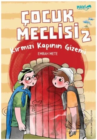 Çocuk Meclisi 2 - Kırmızı Kapının Gizemi – Emrah Mete – Mavi Uçurtma Yayınları kitap kapağı