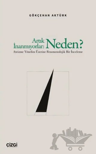 Artık İnanmıyorlar: Neden? – Gökçehan Aktürk – Çizgi Kitabevi Yayınları kitap kapağı