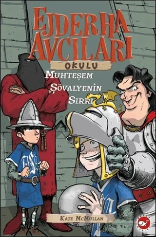 Ejderha Avcıları Okulu 5: Muhteşem Şövalyenin Sırrı – Kate McMullan – Beyaz Balina Yayınları kitap kapağı