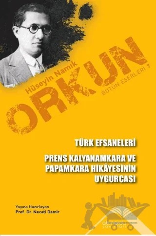 Türk Efsaneleri - Prens Kalyanamkara Ve Papamkara Hikayesinin Uygurcası – Hüseyin Namık Orkun – Altınordu Yayınları kitap kapağı