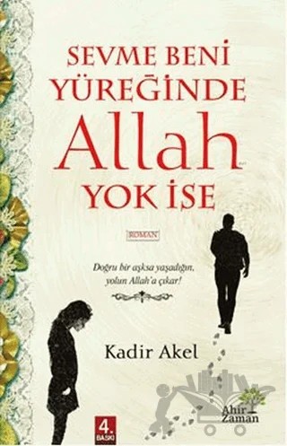 Sevme Beni Yüreğinde Allah Yok İse – Kadir Akel – Ahir Zaman kitap kapağı