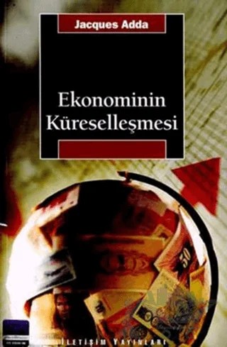 Ekonominin Küreselleşmesi – Jacques Adda – İletişim Yayınevi kitap kapağı