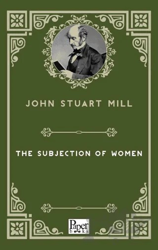 The Subjection of Women – John Stuart Mill – Paper Books kitap kapağı