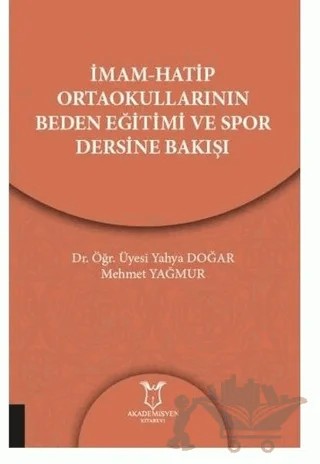 İmam-Hatip Ortaokullarının Beden Eğitimi ve Spor Dersine Bakışı – Mehmet Yağmur, Yahya Doğar – Akademisyen Kitabevi kitap kapağı