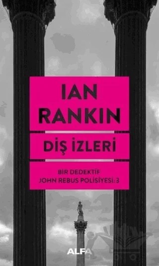 Diş İzleri - Bir Dedektif John Rebus Polisiyesi 3 – Ian Rankin – Alfa Yayınları kitap kapağı