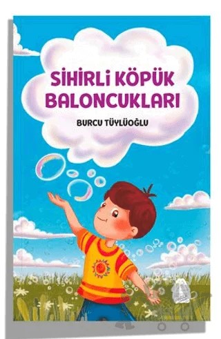 Sihirli Köpük Baloncukları – Burcu Tüylüoğlu – Mahlas Çocuk Yayınları kitap kapağı