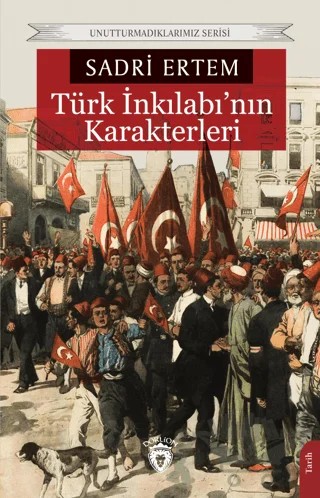 Türk İnkılabı’nın Karakterleri – Sadri Ertem – Dorlion Yayınları kitap kapağı