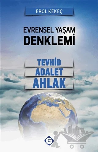 Evrensel Yaşam Denklemi: Tevhid - Adalet - Ahlak – Erol Kekeç – GESAM Yayınları kitap kapağı