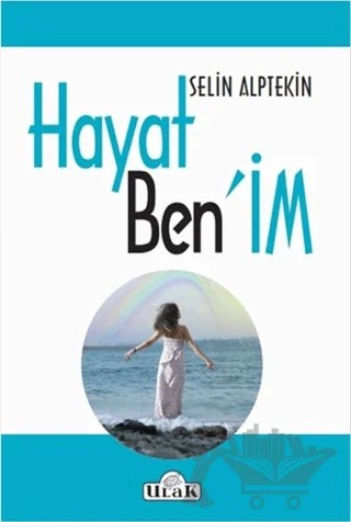 Hayat Ben'im – Selin Alptekin – Ulak Yayıncılık kitap kapağı
