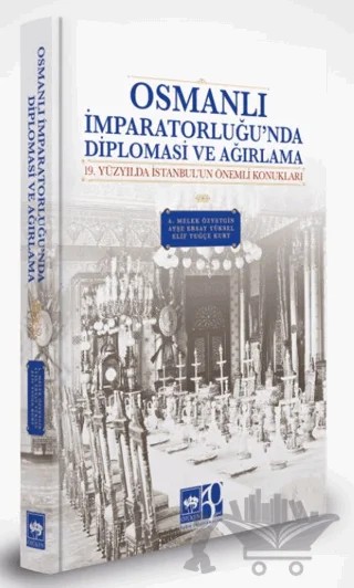 Osmanlı İmparatorluğu'nda Diplomasi ve Ağırlama – A. Melek Özyetgin – Ötüken Neşriyat kitap kapağı
