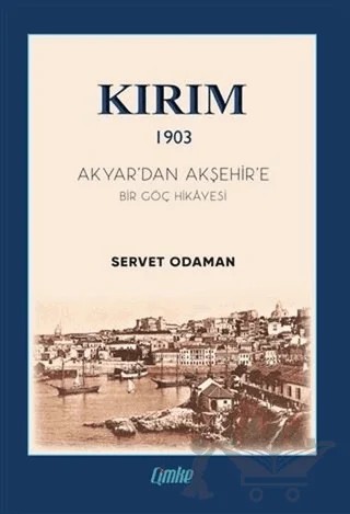 Kırım 1903 - Akyar’dan Akşehir’e Bir Göç Hikayesi – Servet Odaman – Çimke Yayınevi kitap kapağı