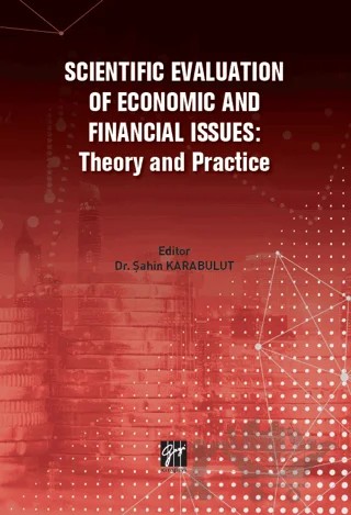 Scientific Evaluation Of Economic And Financial Issues: Theory And Practice – Kolektif – Gazi Kitabevi kitap kapağı
