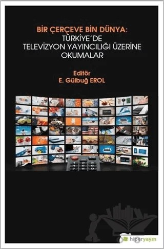 Bir Çerçeve Bin Dünya : Türkiye’de Televizyon Yayıncılığı Üzerine Okumalar – Kolektif – Hiperlink Yayınları kitap kapağı