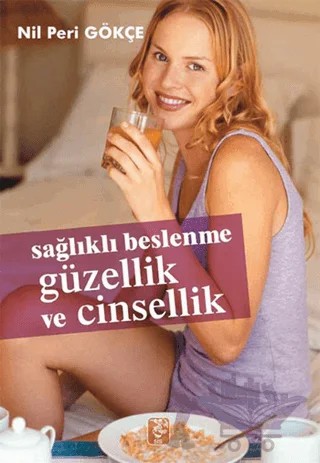 Sağlıklı Beslenme Güzellik ve Cinsellik – Nil Peri Gökçe – Sis Yayıncılık kitap kapağı