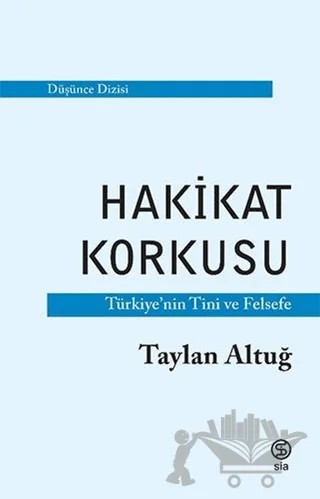 Hakikat Korkusu – Taylan Altuğ – Sia Kitap kitap kapağı