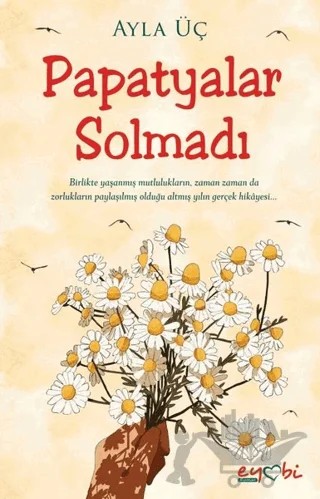 Papatyalar Solmadı – Ayla Üç – Eyobi Yayınları kitap kapağı