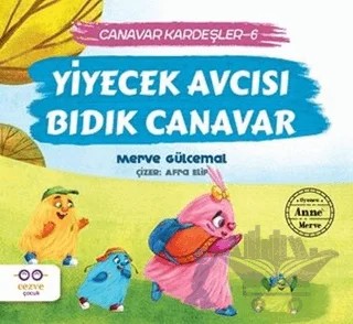 Yiyecek Avcısı Bıdık Canavar / Canavar Kardeşler 6 – Merve Gülcemal – Cezve Çocuk kitap kapağı