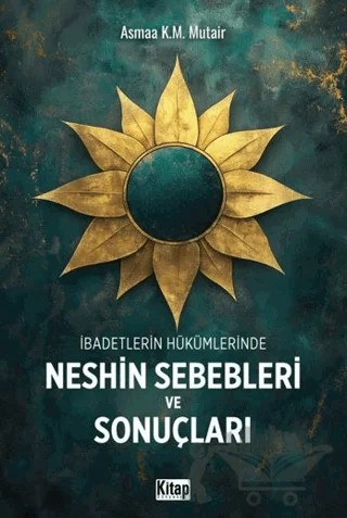İbadetlerin Hükümlerinde Neshin Sebebleri ve Sonuçları – Asmaa K.M. Mutair – Kitap Dünyası Yayınları kitap kapağı