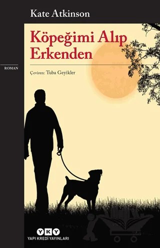 Köpeğimi Alıp Erkenden – Kate Atkinson – Yapı Kredi Yayınları kitap kapağı