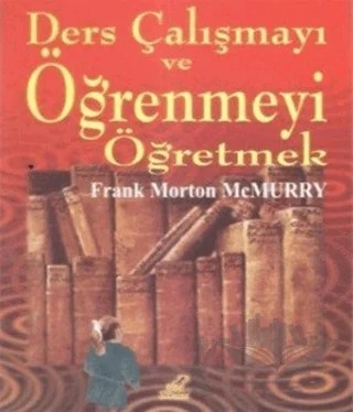Ders Çalışmayı ve Öğrenmeyi Öğretmek – Frank Morton McMurry – Yeryüzü Yayınevi kitap kapağı